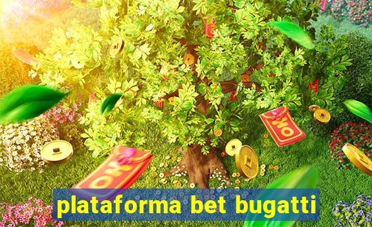 plataforma bet bugatti